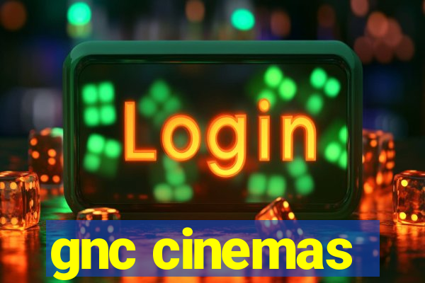 gnc cinemas